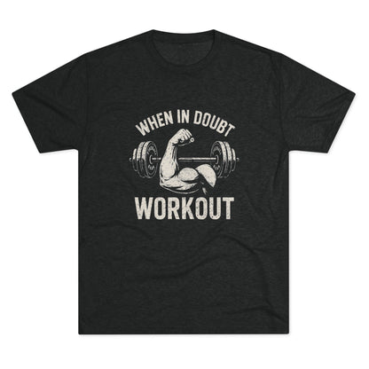 When in Doubt Workout - Triblend - Fitness T-shirt